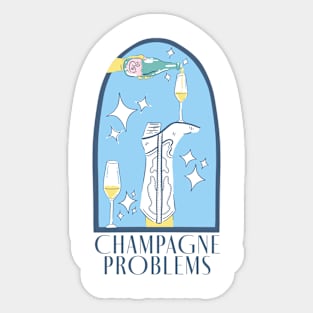 Champagne Problems Sticker